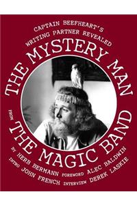 The Mystery Man from the Magic Band: Captain Beefheart's Writing Partner Revealed