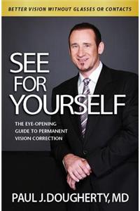 See for Yourself: The Eye-Opening Guide to Permanent Vision Correction