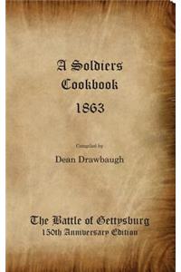 A Soldiers Cookbook 1863 - The Battle of Gettysburg 150th Anniversity Edition