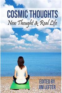 Cosmic Thoughts: New Thought & Real Life