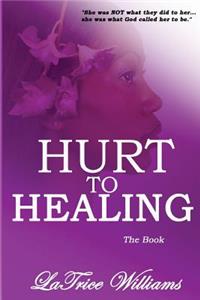 Hurt To Healing - The Book