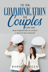 The New Communication for Couples Guide 2021