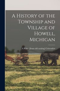 History of the Township and Village of Howell, Michigan