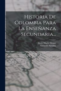 Historia De Colombia Para La Enseñanza Secundaria...