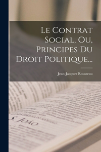 Contrat Social, Ou, Principes Du Droit Politique...