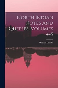 North Indian Notes And Queries, Volumes 4-5