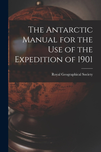 Antarctic Manual for the Use of the Expedition of 1901
