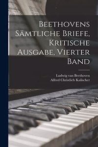 Beethovens sämtliche Briefe, Kritische Ausgabe, Vierter Band