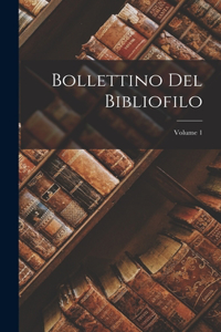 Bollettino del Bibliofilo; Volume 1