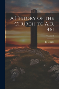 History of the Church to A.D. 461; Volume 3