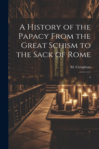 A History of the Papacy From the Great Schism to the Sack of Rome
