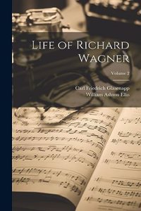 Life of Richard Wagner; Volume 2