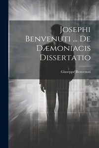 Josephi Benvenuti ... De Dæmoniacis Dissertatio