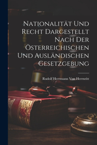 Nationalität Und Recht Dargestellt Nach Der Österreichischen Und Ausländischen Gesetzgebung