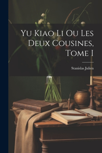 Yu Kiao Li ou Les Deux Cousines, Tome I