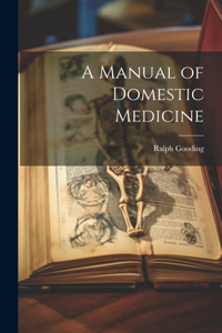 Manual of Domestic Medicine