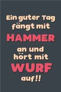 Ein guter Tag fängt mit Hammerwurf an