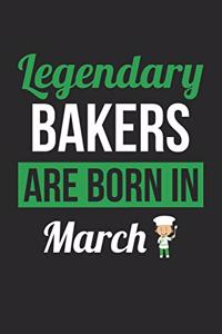 Baking Notebook - Legendary Bakers Are Born In March Journal - Birthday Gift for Baker Diary