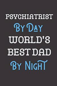 Psychiatrist By Day World's Best Dad By Night
