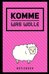 Komme Was Wolle Notizbuch