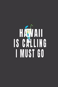 Hawaii Is Calling I Must Go: Hawaii Is Calling I Must Go. Funny Vacation Journal. Aloha Beach Notebook. 8.5 x 11 size 120 Lined Pages gift for Hawaii Journal