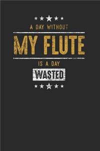 A Day Without My Flute Is A Day Wasted