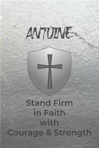 Antoine Stand Firm in Faith with Courage & Strength