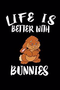 Life Is Better With Bunnies