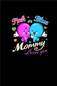 Pink Or Blue Mommy Loves You