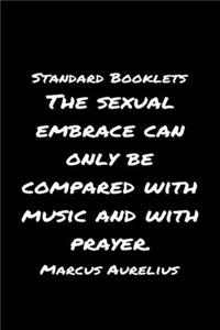 Standard Booklets The Sexual Embrace Can Only Be Compared with Music and With Prayer Marcus Aurelius