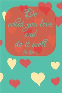Do what you love and do it well - To Do`s -