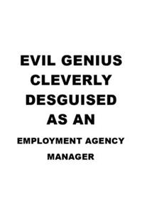 Evil Genius Cleverly Desguised As An Employment Agency Manager