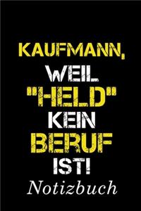 Kaufmann Weil Held Kein Beruf Ist Notizbuch