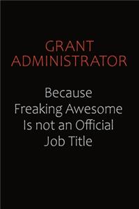 Grant Administrator Because Freaking Awesome Is Not An Official Job Title