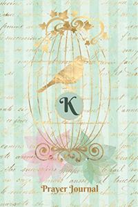 Praise and Worship Prayer Journal - Gilded Bird in a Cage - Monogram Letter K