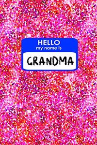 Hello My Name Is Grandma: 6x9 New Baby Announcement Gift Idea: Dual Paper: Sketchbook & Notebook: Drawing and Writing!