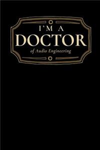 I'm a Doctor of Audio Engineering