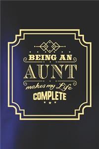 Being an Aunt Makes My Life Complete: Family Grandma Women Mom Memory Journal Blank Lined Note Book Mother's Day Holiday Gift