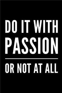 Do It with Passion or Not at All