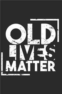 Old Lives Matter: Senior Elderly Citizens Journal Notebook Pensioner Planning Diary Agenda For Grandma, Grandpa (200 Pages)