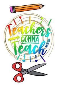 Teachers Gonna Teach