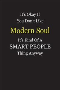 It's Okay If You Don't Like Modern Soul It's Kind Of A Smart People Thing Anyway