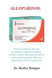 &#913;ll&#927;&#929;&#8899;r&#921;&#925;&#927;l: Power medicine for the treatment of gout or kidney stones, and to decrease levels of uric acid in people who are receiving cancer treatment