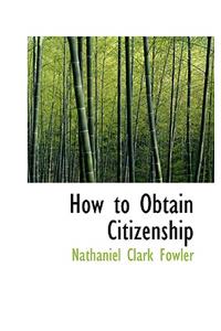 How to Obtain Citizenship