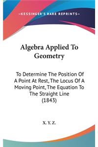 Algebra Applied To Geometry
