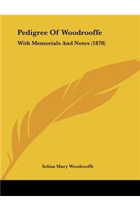 Pedigree Of Woodrooffe: With Memorials And Notes (1878)