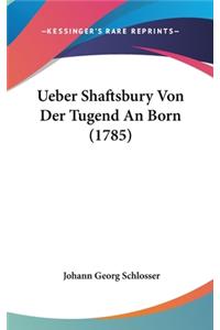 Ueber Shaftsbury Von Der Tugend an Born (1785)