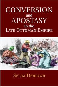 Conversion and Apostasy in the Late Ottoman Empire