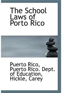The School Laws of Porto Rico