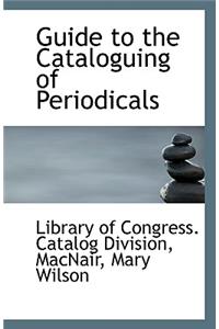 Guide to the Cataloguing of Periodicals